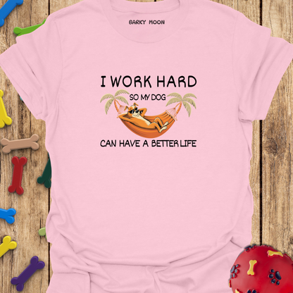 I Work Hard T-Shirt