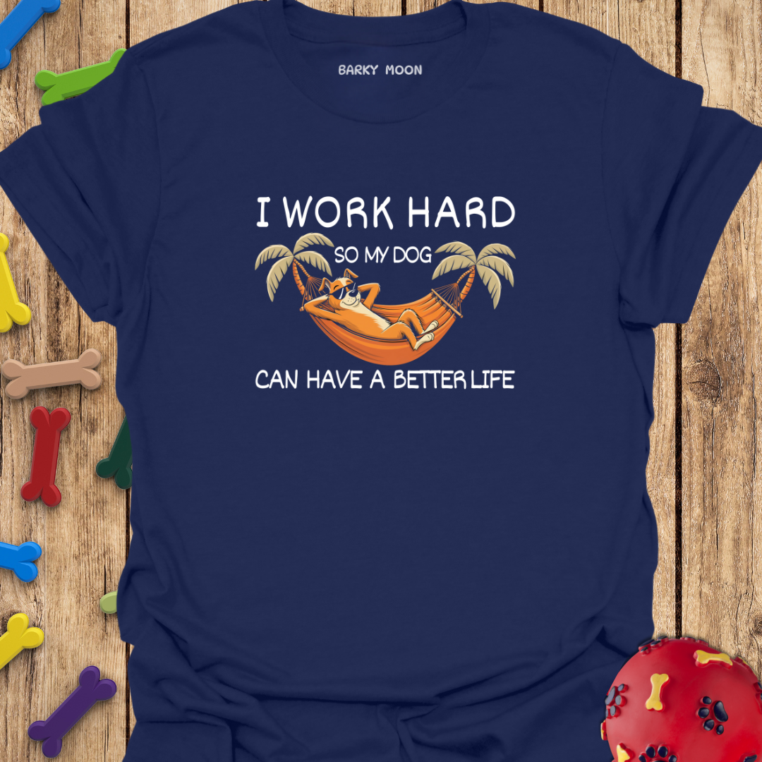 I Work Hard T-Shirt