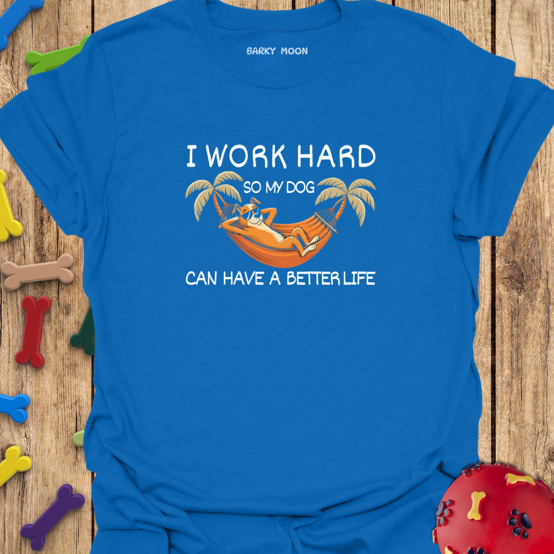 I Work Hard T-Shirt