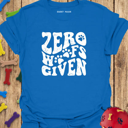 Zero Woofs Given T-Shirt