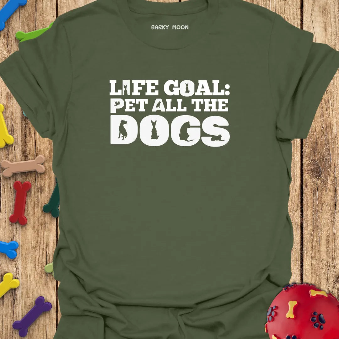 Life Goal: Pet All The Dogs T-Shirt