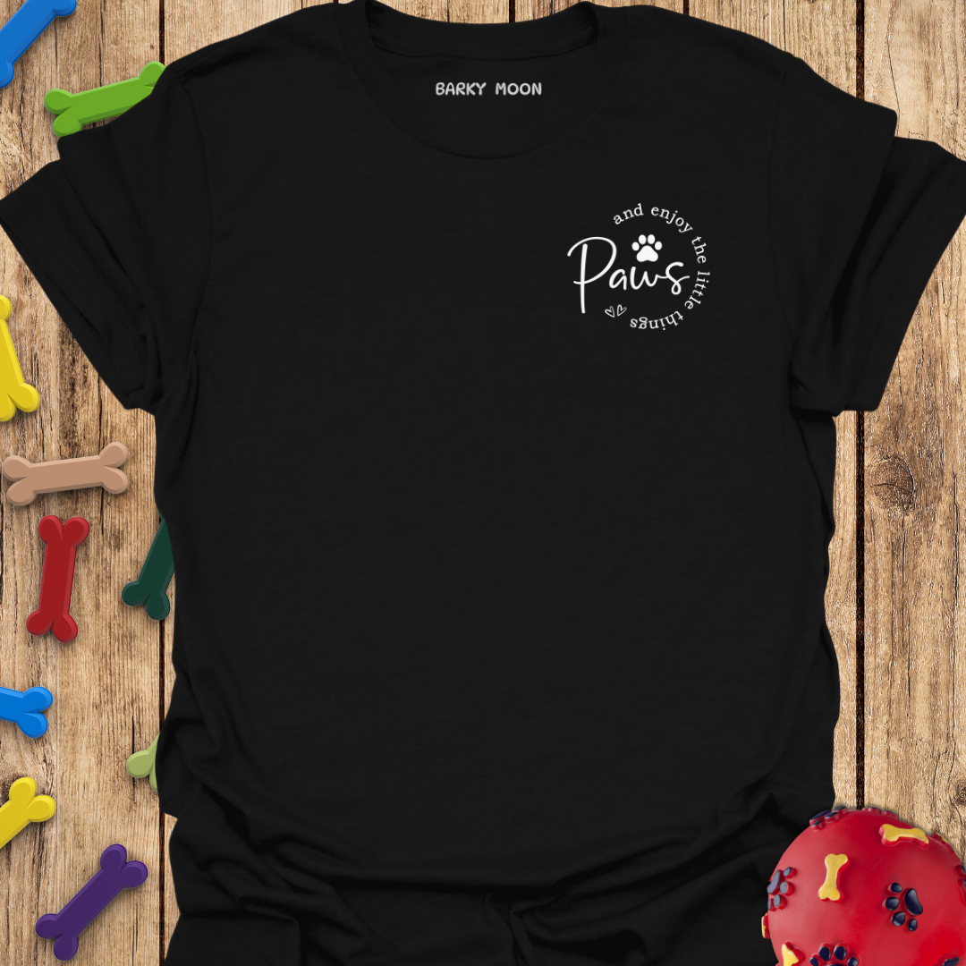 Paws And Enjoy The Little Things T-Shirt