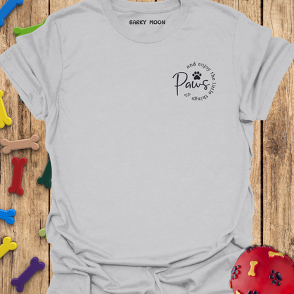 Paws And Enjoy The Little Things T-Shirt