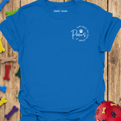 Paws And Enjoy The Little Things T-Shirt