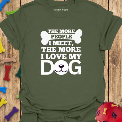 The More I Love My Dog T-Shirt