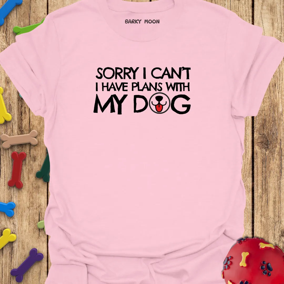 Sorry I Can’t…T-Shirt