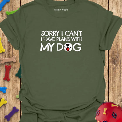 Sorry I Can’t…T-Shirt