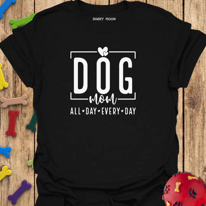 Dog Mom All Day Every Day T-Shirt