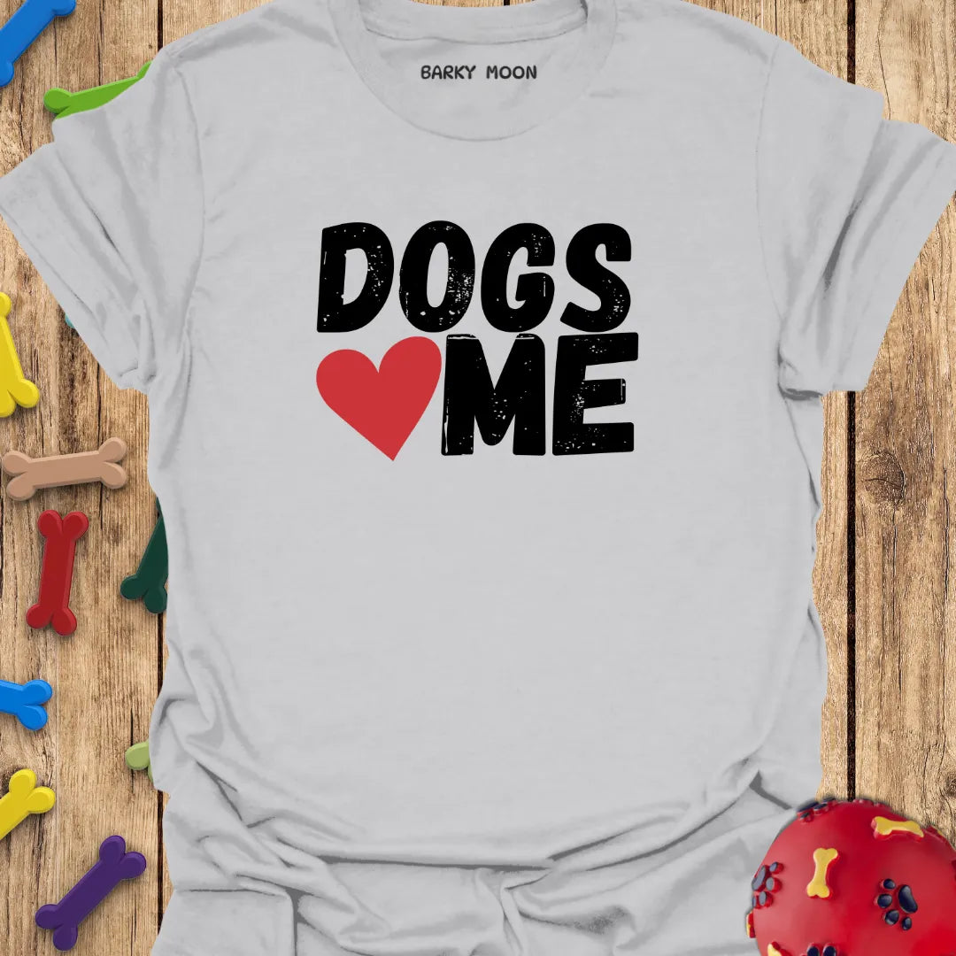 Dogs ❤️ Me T-Shirt