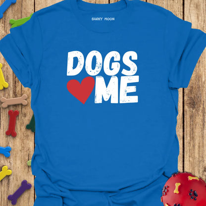 Dogs ❤️ Me T-Shirt