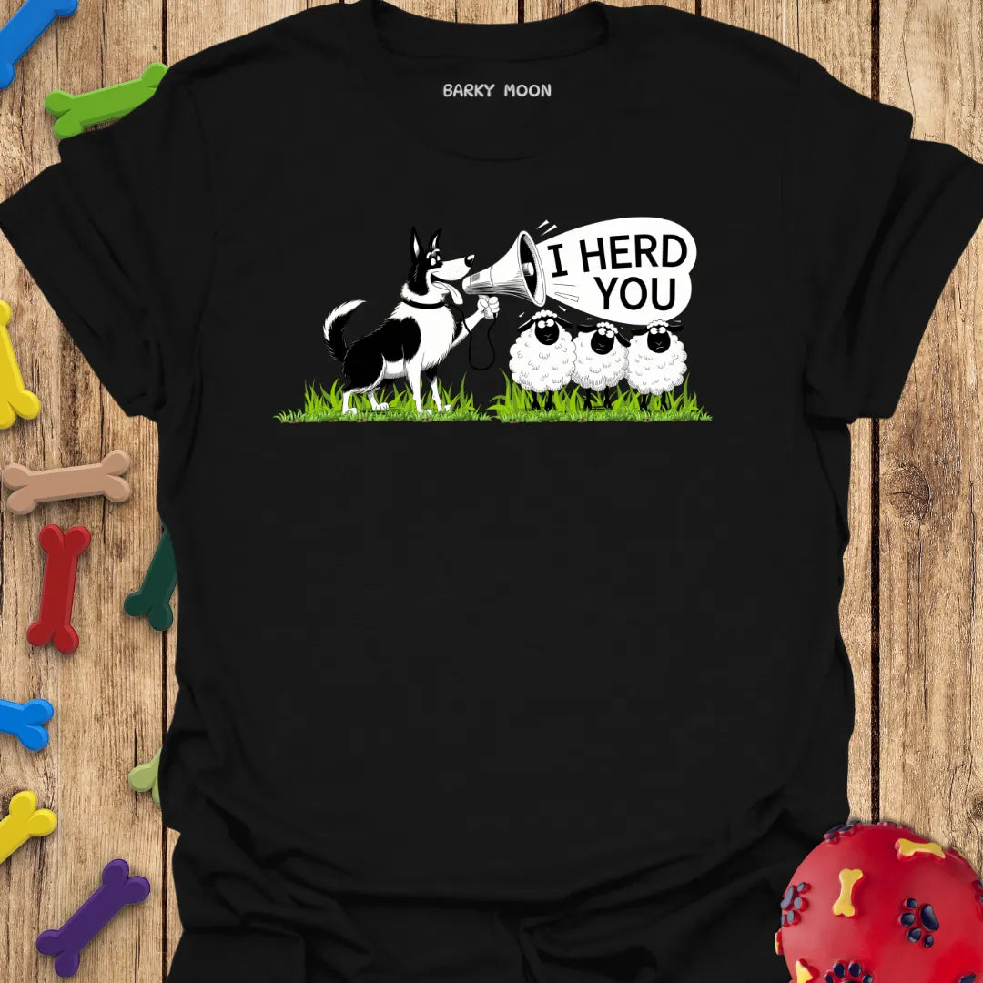 I Herd You T-Shirt