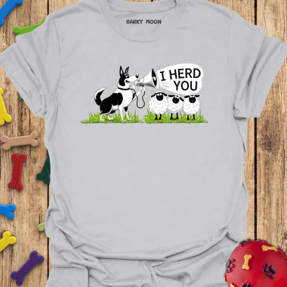 I Herd You T-Shirt