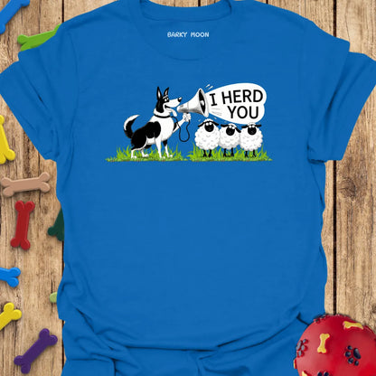 I Herd You T-Shirt