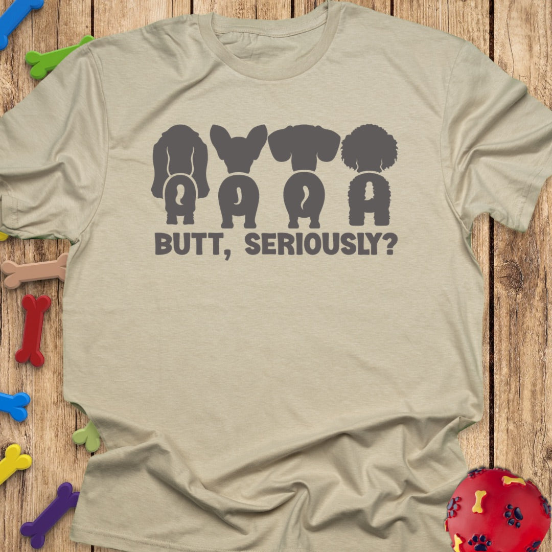 Butt, Seriously?