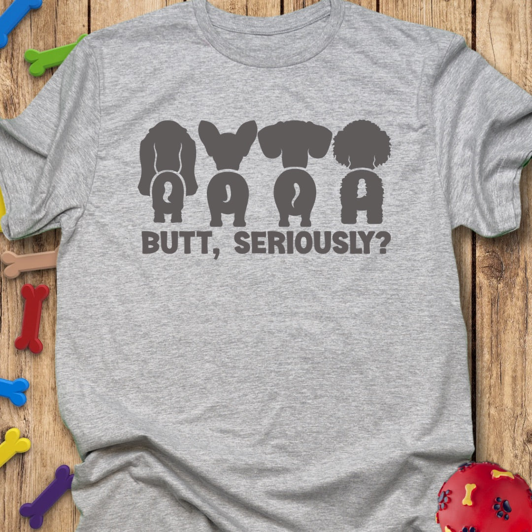 Butt, Seriously?