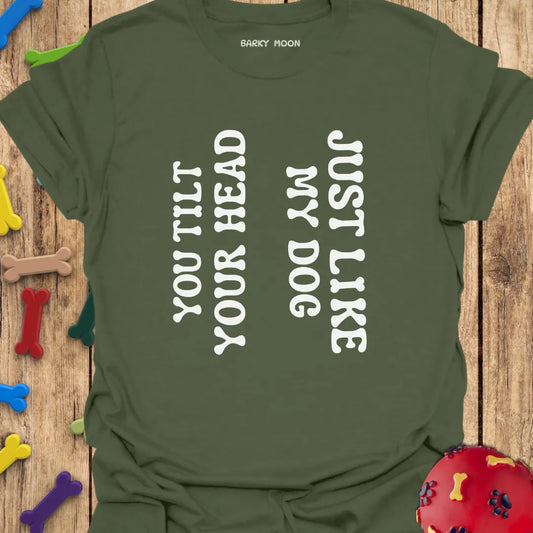 You Tilt Your Head...T-Shirt