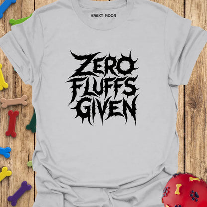 Zero Fluffs Given T-Shirt