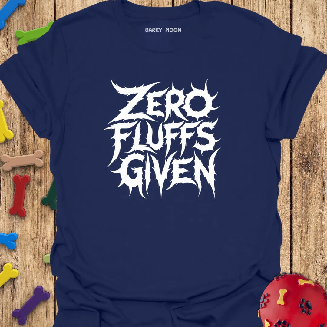 Zero Fluffs Given T-Shirt