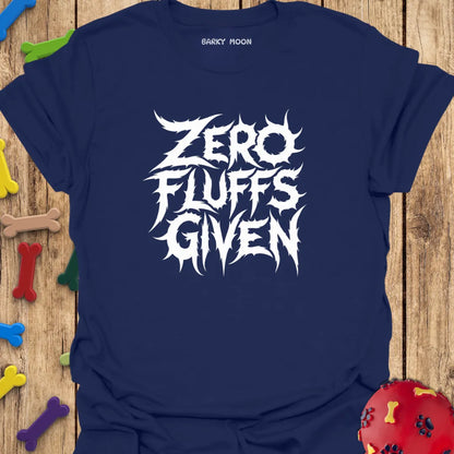 Zero Fluffs Given T-Shirt