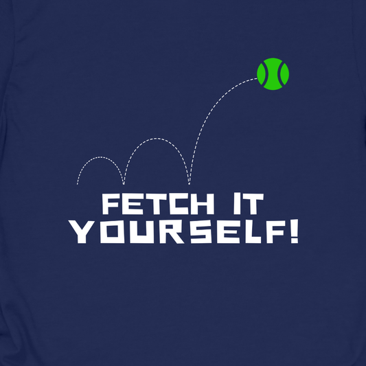 Fetch It Yourself Tee