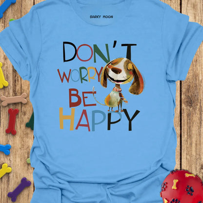 Don't Worry T-Shirt