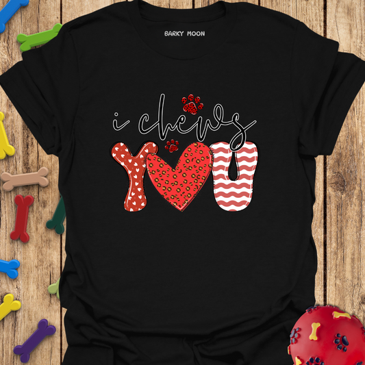 I Chews You T-Shirt