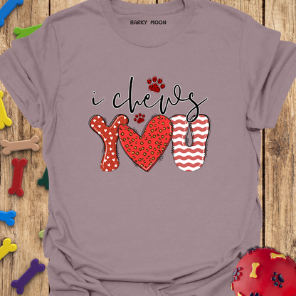 I Chews You T-Shirt