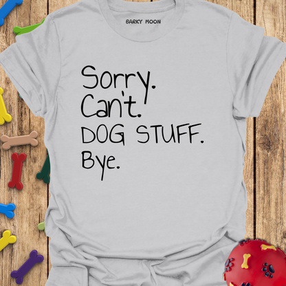 Sorry Can’t Bye T-Shirt