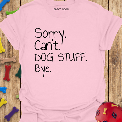 Sorry Can’t Bye T-Shirt