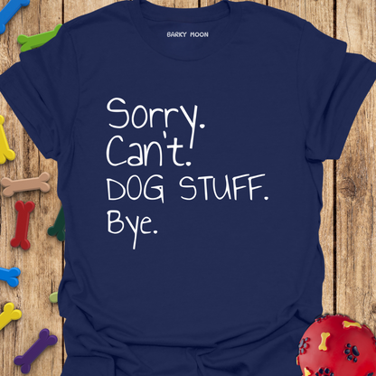 Sorry Can’t Bye T-Shirt