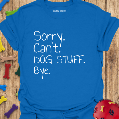 Sorry Can’t Bye T-Shirt