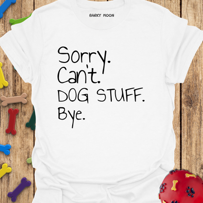 Sorry Can’t Bye T-Shirt