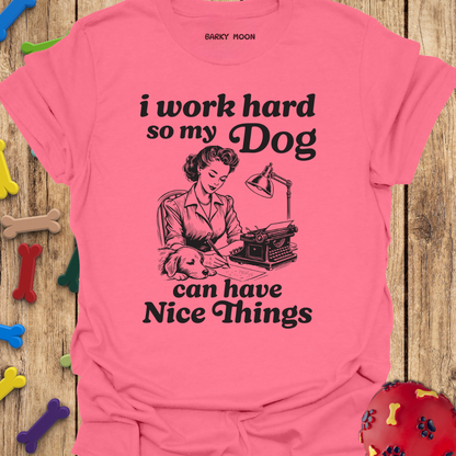 I Work Hard T-Shirt