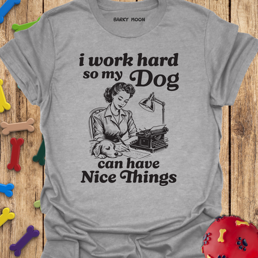 I Work Hard T-Shirt