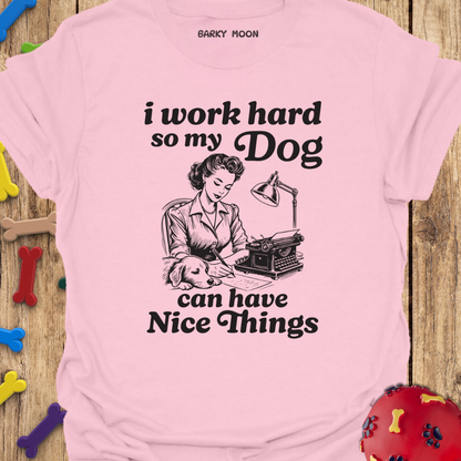 I Work Hard T-Shirt