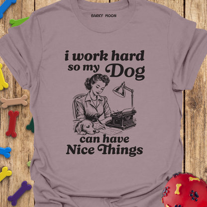 I Work Hard T-Shirt