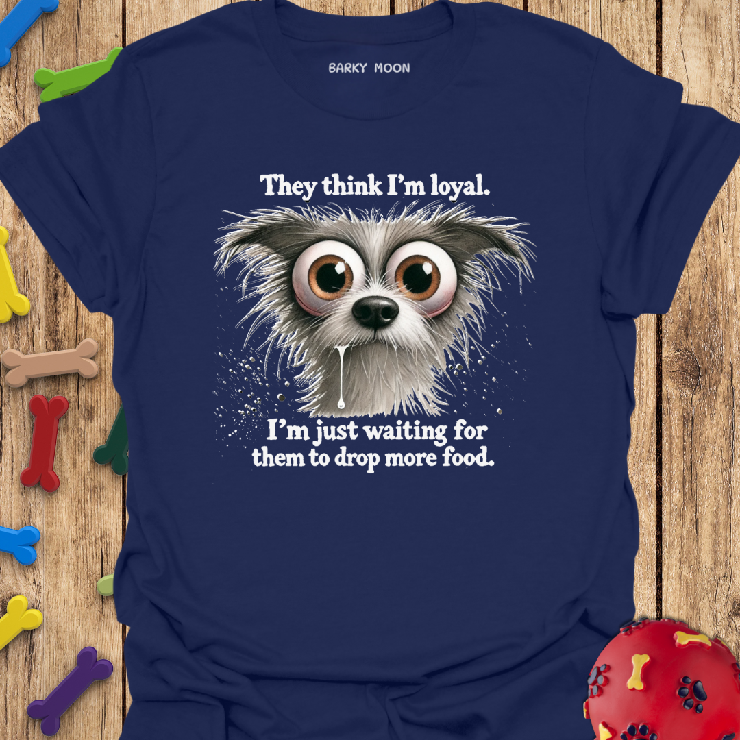 Loyal Huh? T-Shirt