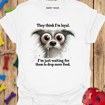 Loyal Huh? T-Shirt