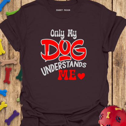 Only My Dog T-Shirt
