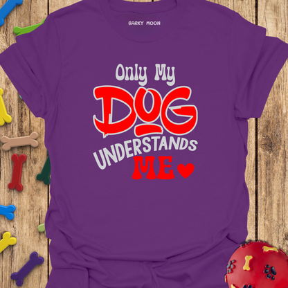Only My Dog T-Shirt