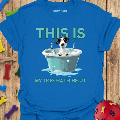 My Dog Bath Shirt