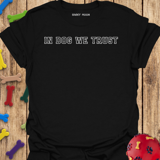 In Dog We Trust T-Shirt