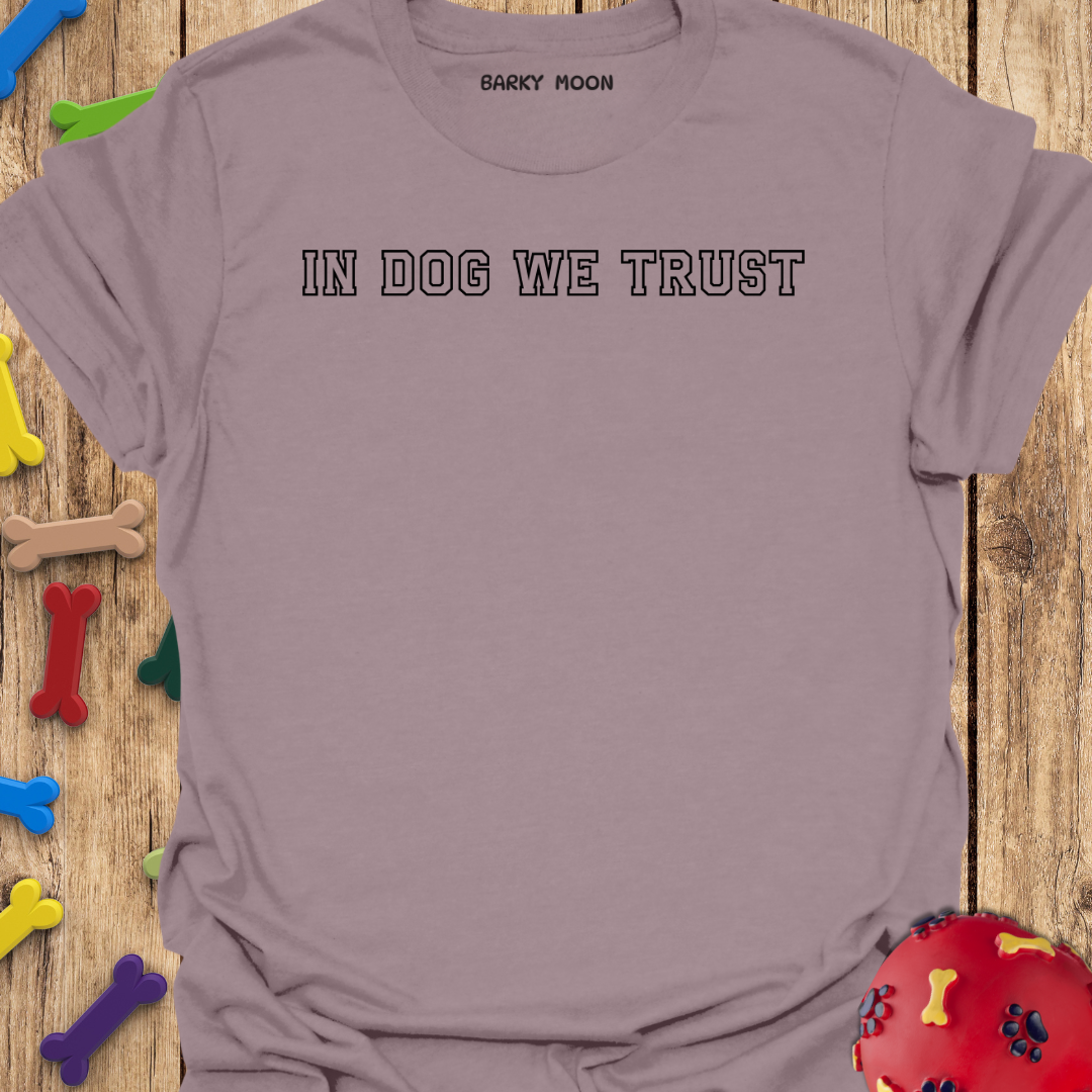In Dog We Trust T-Shirt