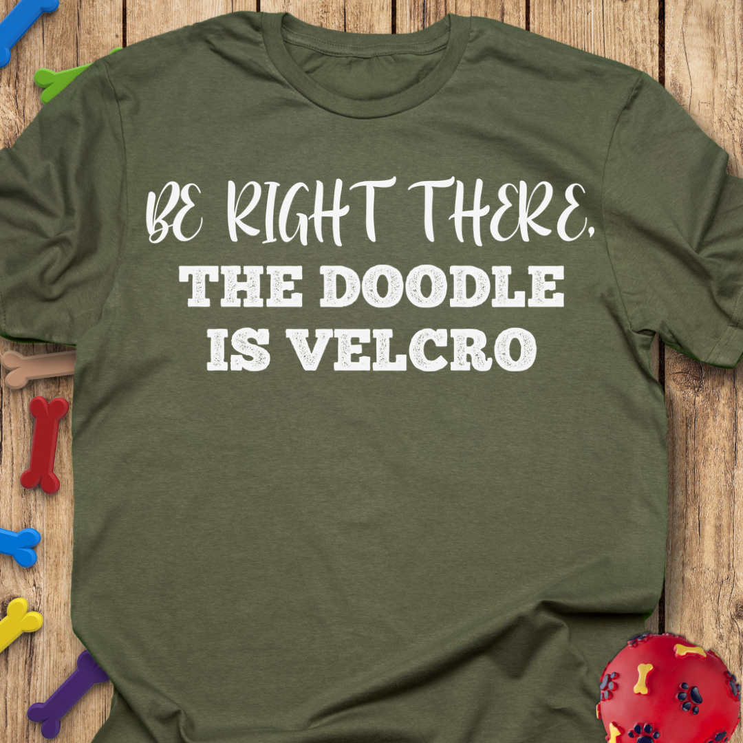 Be Right There T-Shirt