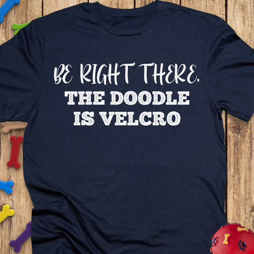 Be Right There T-Shirt