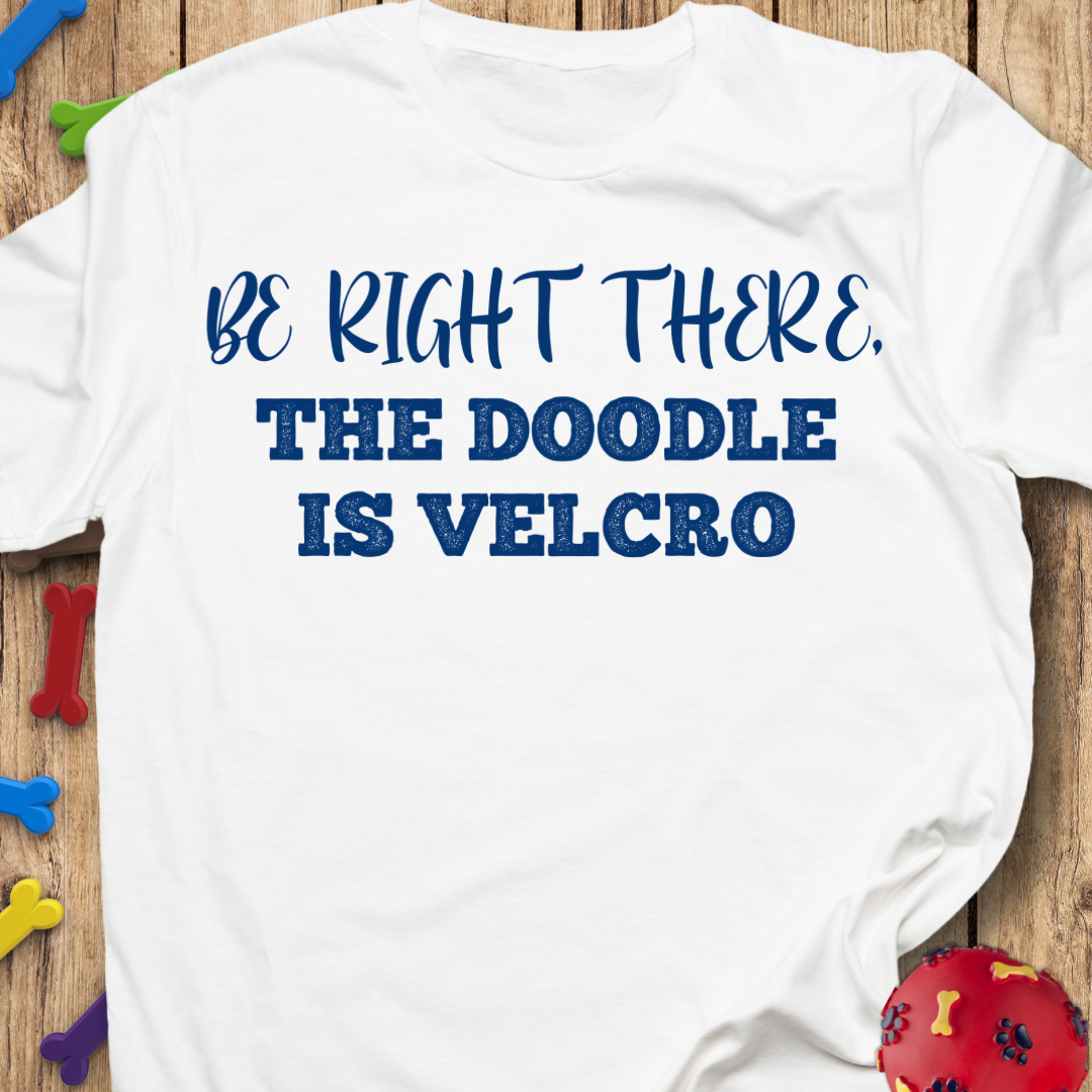 Be Right There T-Shirt