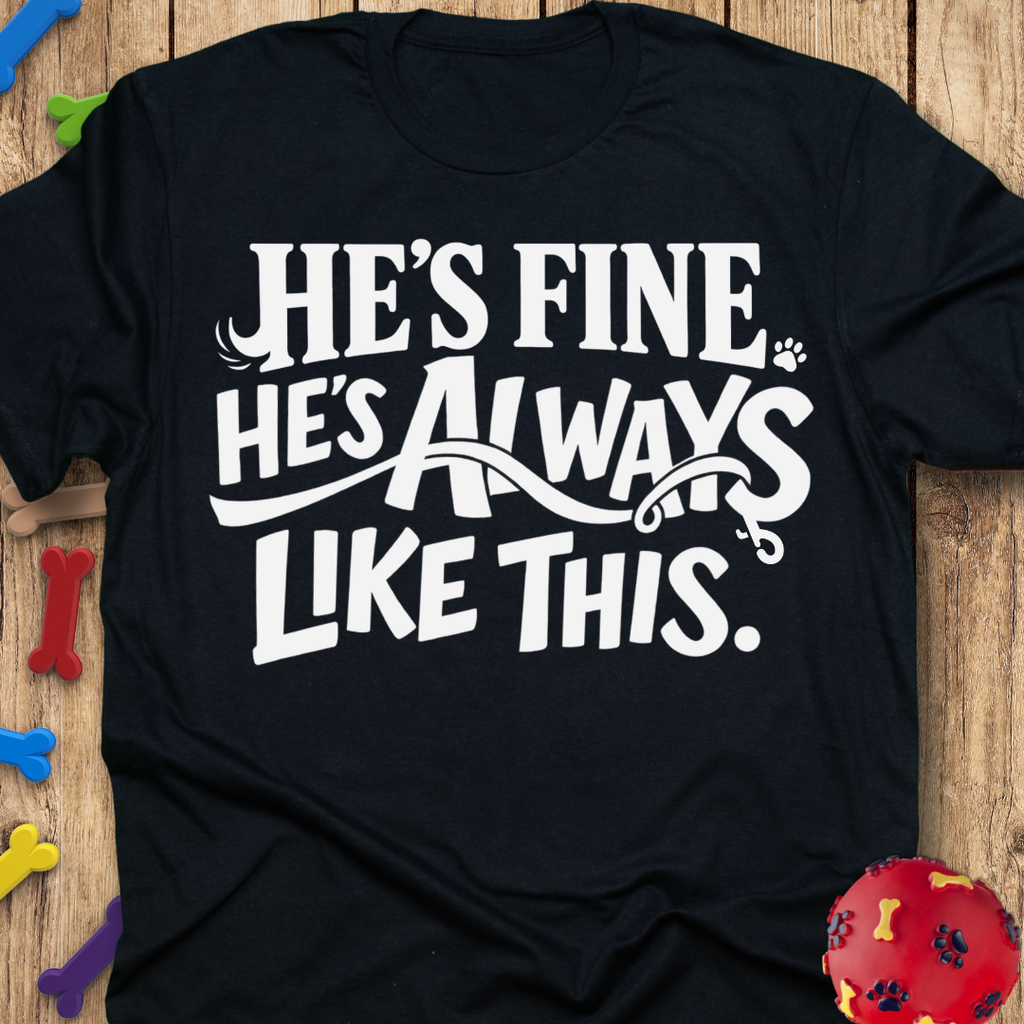 He’s Fine T-Shirt