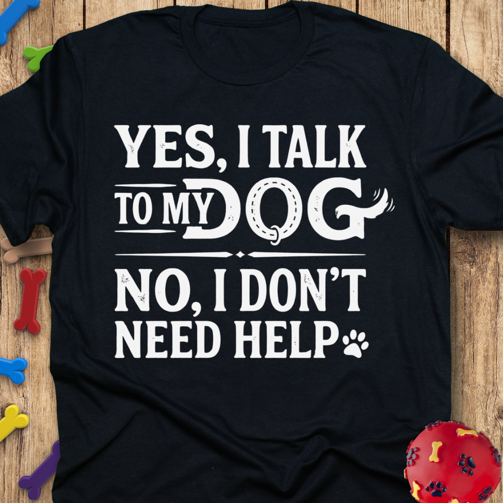 Don’t Need Help T-Shirt