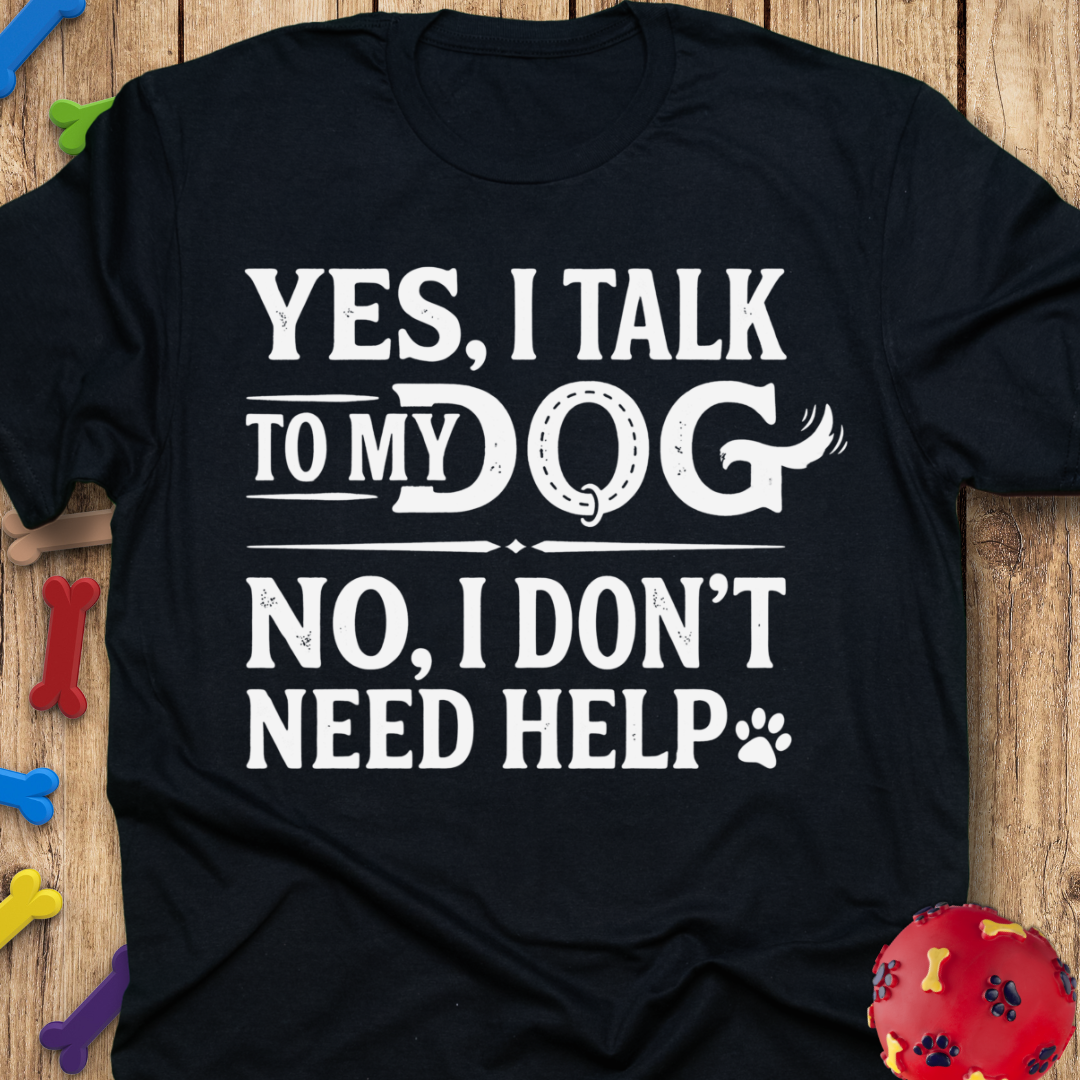 Don’t Need Help T-Shirt