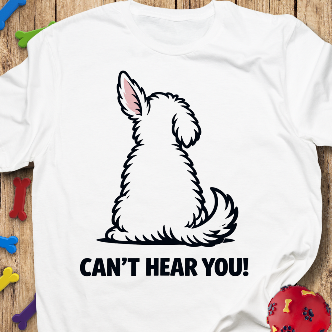 Can’t Hear You T-Shirt